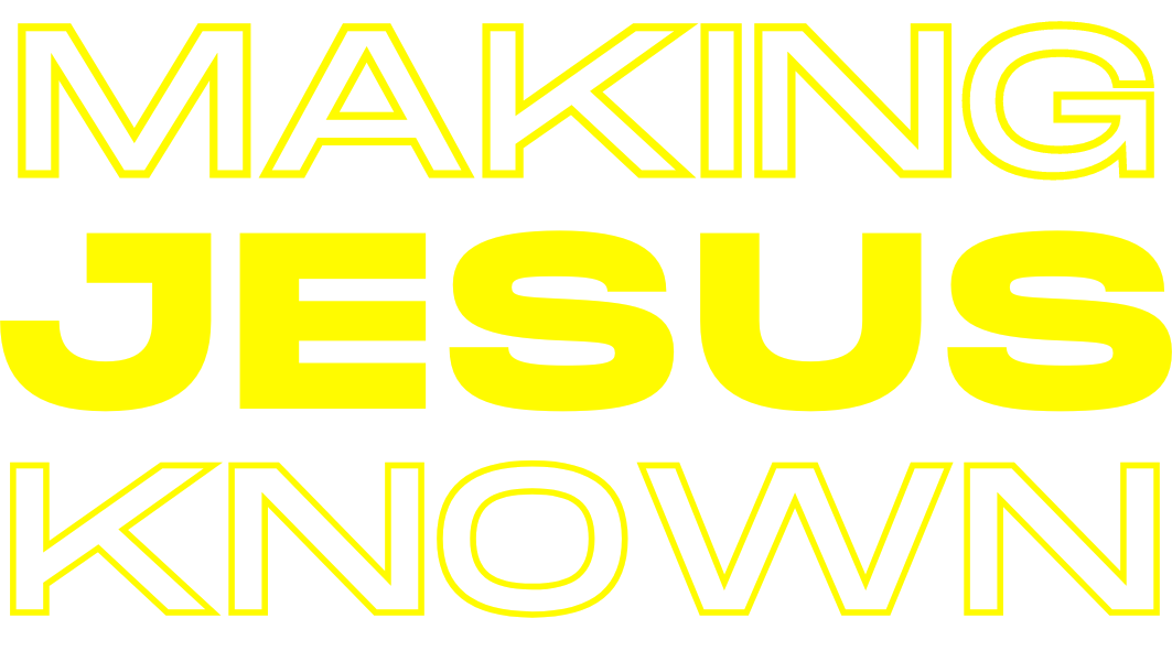 Making Jesus Known